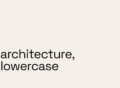 Architecture, Lowercase — an essay by Bittoni Architects on architecture, design, and the changing role of the architect